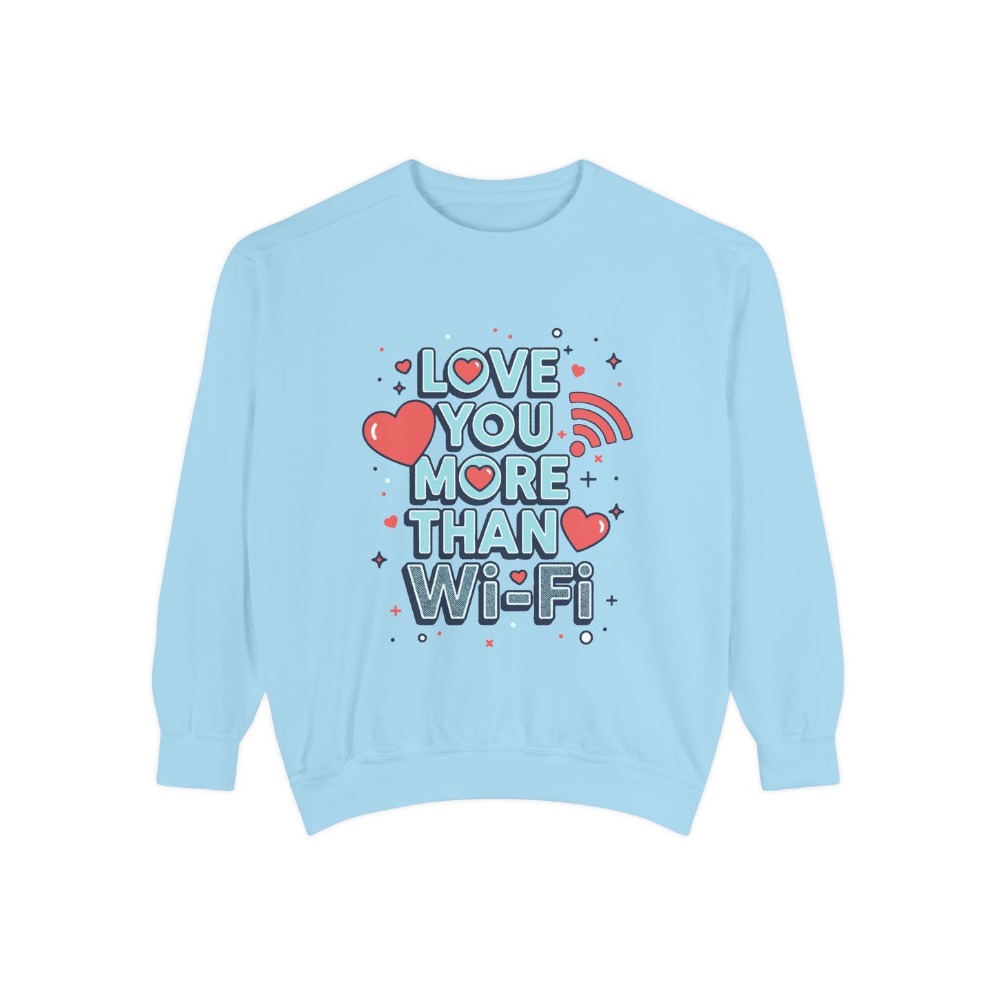 Love You More Than Wi‑Fi - Sweatshirt