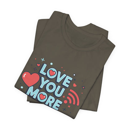 Love You More Than Wi‑Fi - T-Shirt