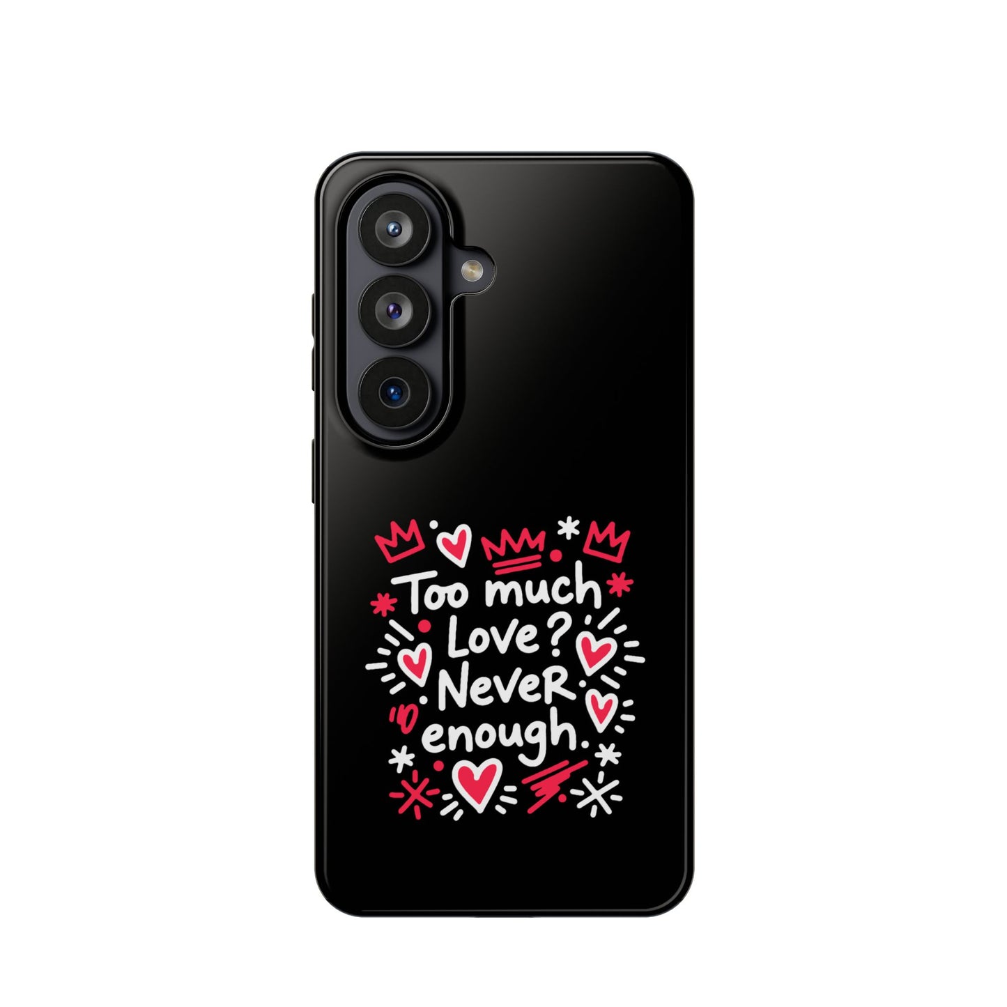 Too Much Love? Never Enough - Magnetic Phone Case