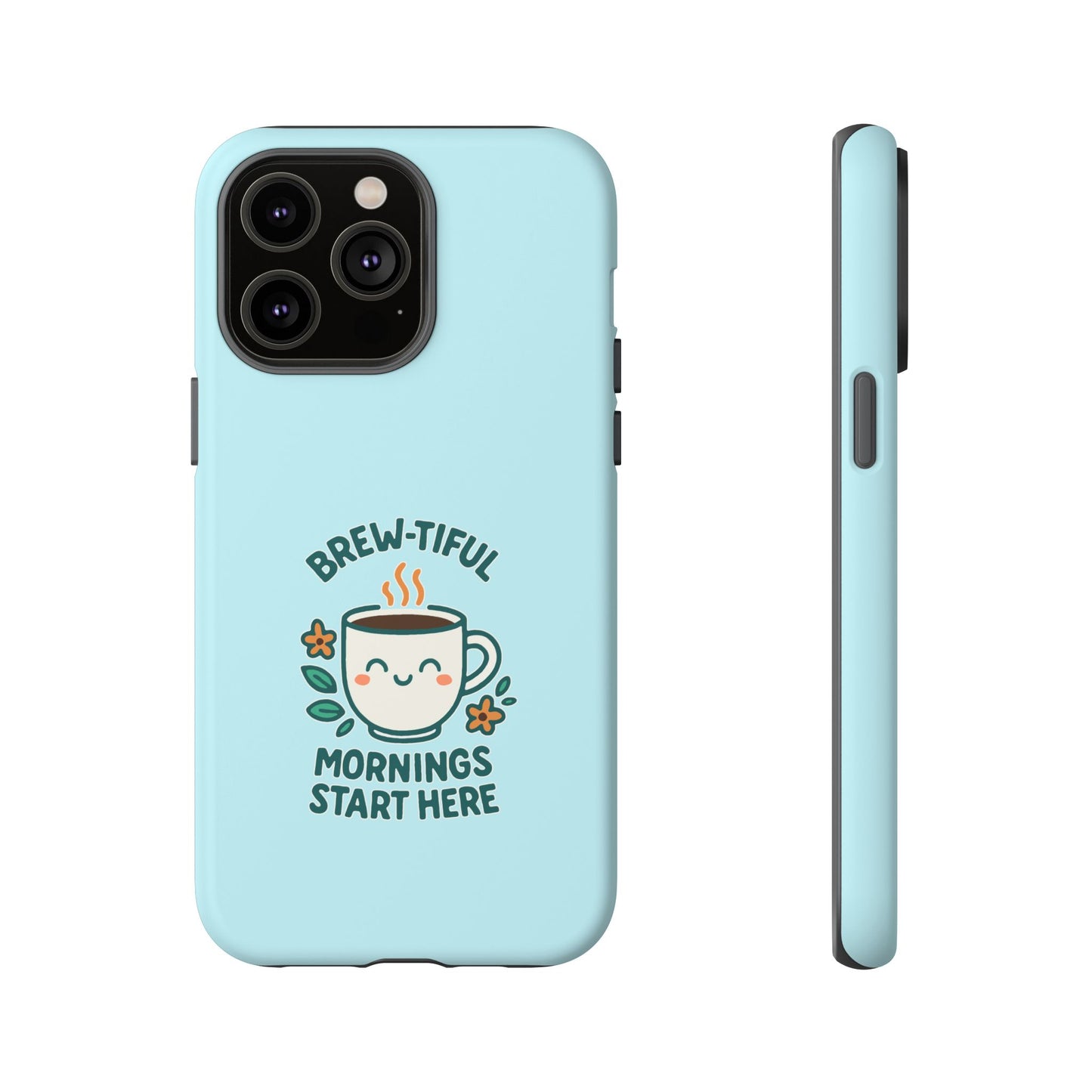 Brew-tiful Mornings Tough Phone Case, Cute Coffee Cases, Gift for Coffee Lovers, Bright & Cheerful Phone Accessories