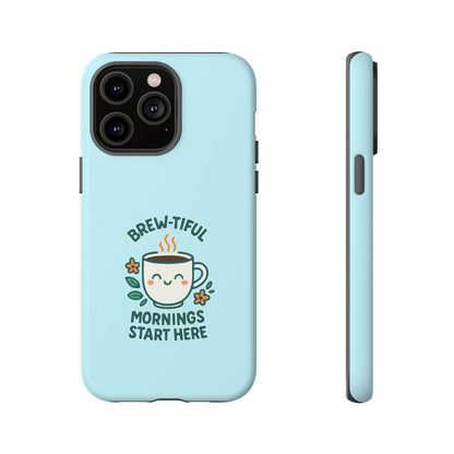 Brew-tiful Mornings Tough Phone Case, Cute Coffee Cases, Gift for Coffee Lovers, Bright & Cheerful Phone Accessories