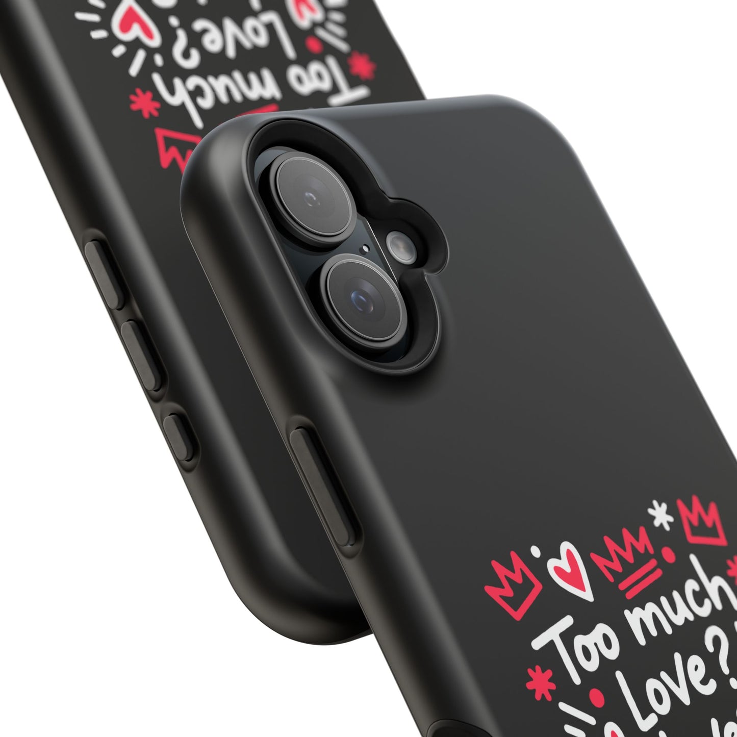 Too Much Love? Never Enough - Magnetic Phone Case