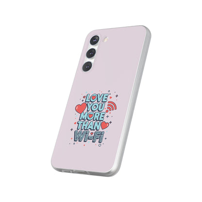 Love You More Than Wi‑Fi - Flexi Phone Case