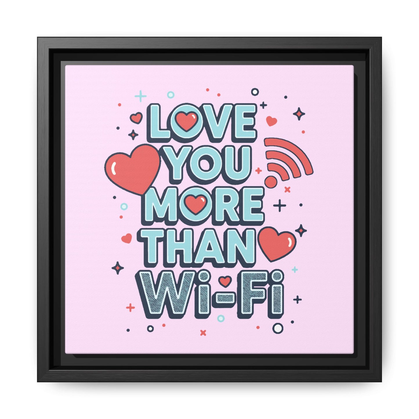 Love You More Than Wi‑Fi - Framed Canvas