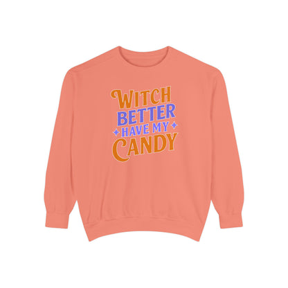 Witch Better Have My Candy - Sweatshirt