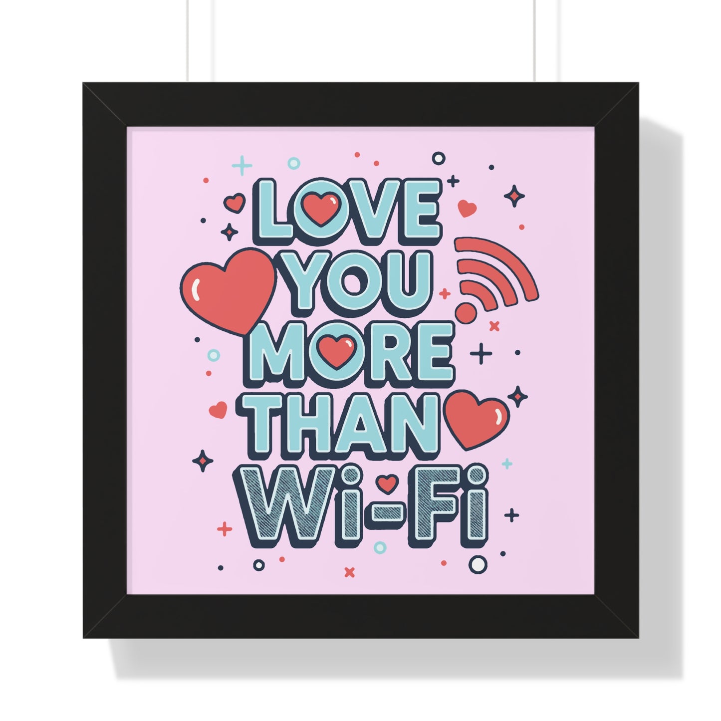 Love You More Than Wi‑Fi - Framed Poster