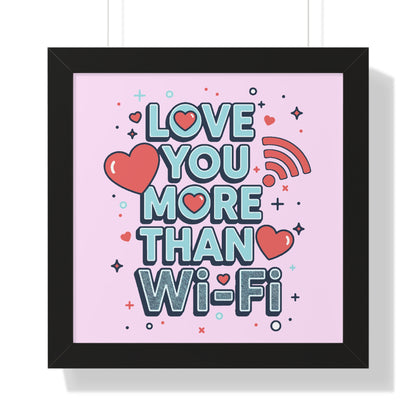 Love You More Than Wi‑Fi - Framed Poster