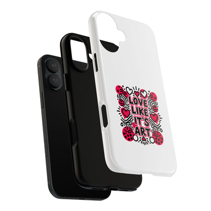Love Like It's Art - Tough Phone Case