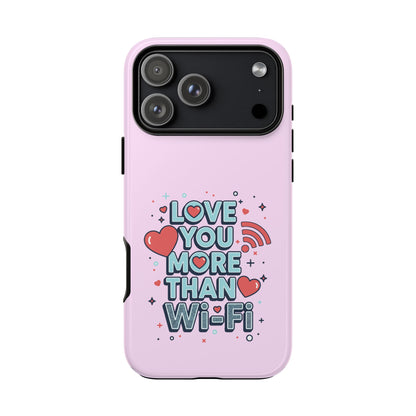 Love You More Than Wi‑Fi - Phone Case