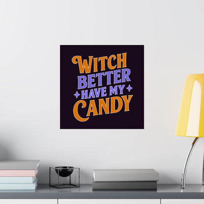 Witch Better Have My Candy - Poster