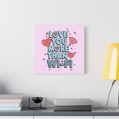 Love You More Than Wi‑Fi - Canvas