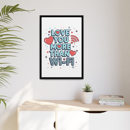 Love You More Than Wi‑Fi - Framed Canvas
