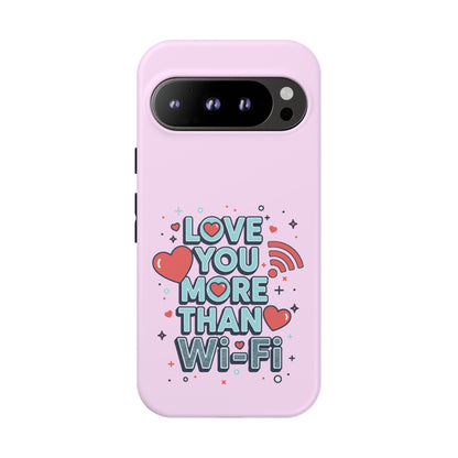 Love You More Than Wi‑Fi - Phone Case