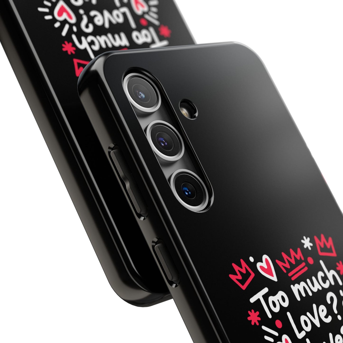 Too Much Love? Never Enough - Phone Case