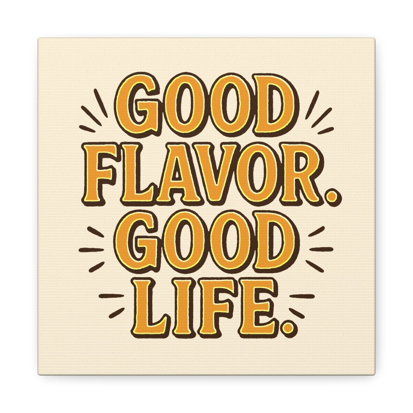 Good Flavor. Good Life. - Canvas