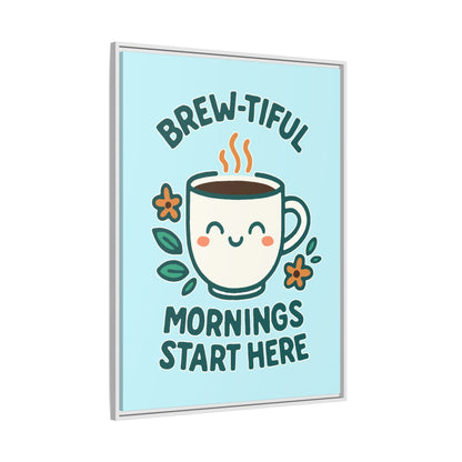 Brew-tiful Mornings Start Here - Framed Canvas