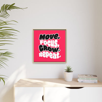 Move. Focus. Grow. Repeat. - Framed Canvas