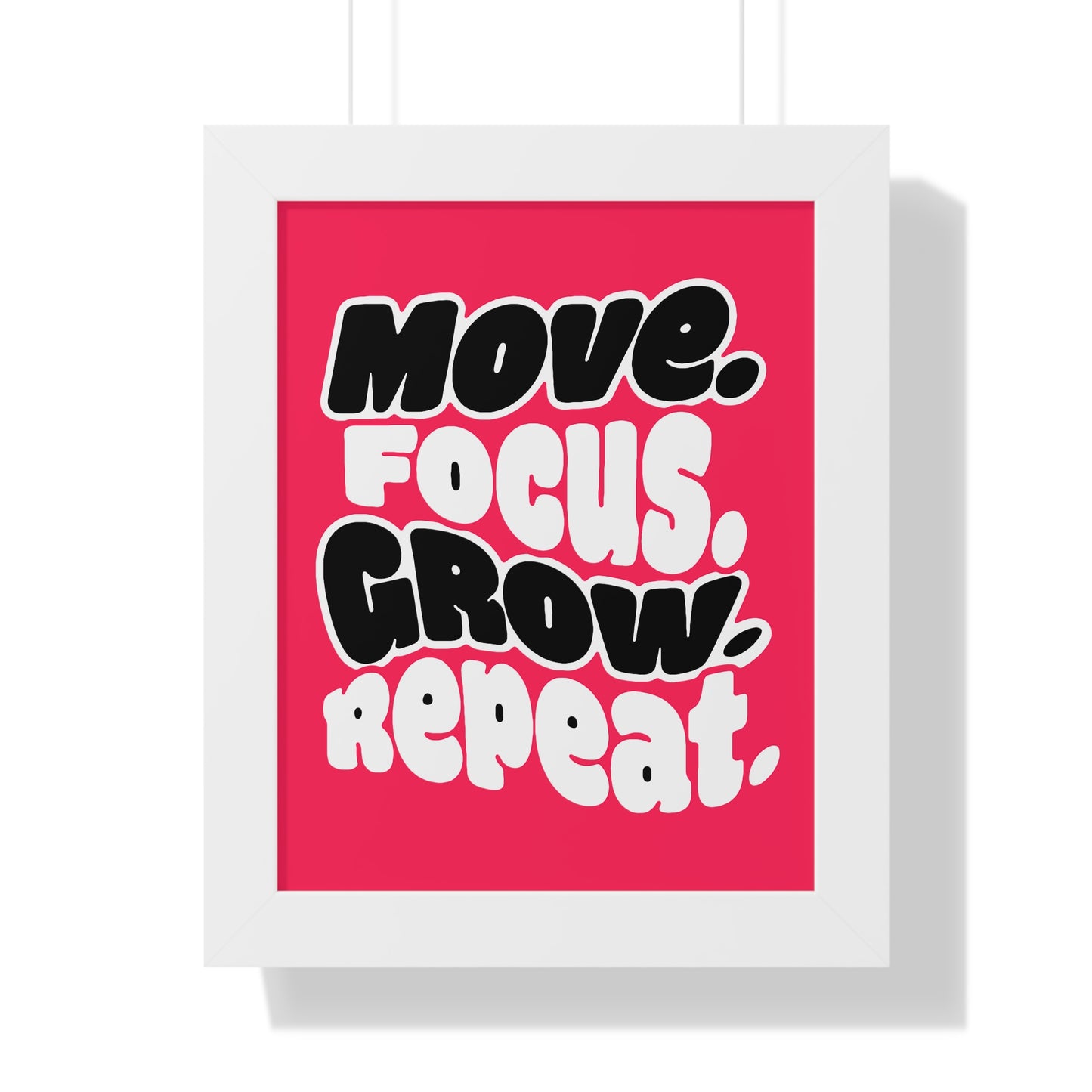 Move. Focus. Grow. Repeat. - Framed Poster