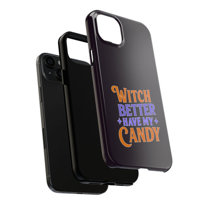 Witch Better Have My Candy - Phone Case