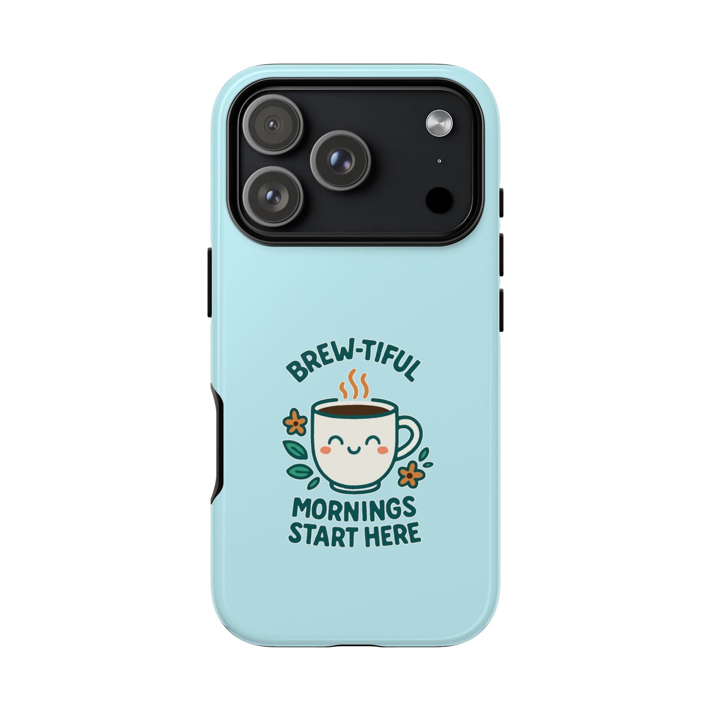 Brew-tiful Mornings Tough Phone Case, Cute Coffee Cases, Gift for Coffee Lovers, Bright & Cheerful Phone Accessories