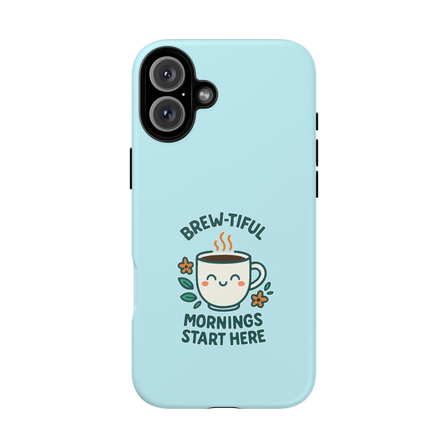 Brew-tiful Mornings Tough Phone Case, Cute Coffee Cases, Gift for Coffee Lovers, Bright & Cheerful Phone Accessories
