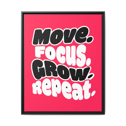 Move. Focus. Grow. Repeat. - Framed Canvas