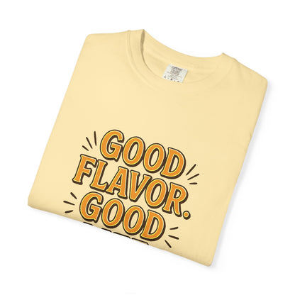 Good Flavor. Good Life. - T-Shirt