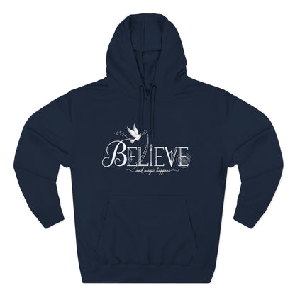 Believe and Magic Happens - Hoodie