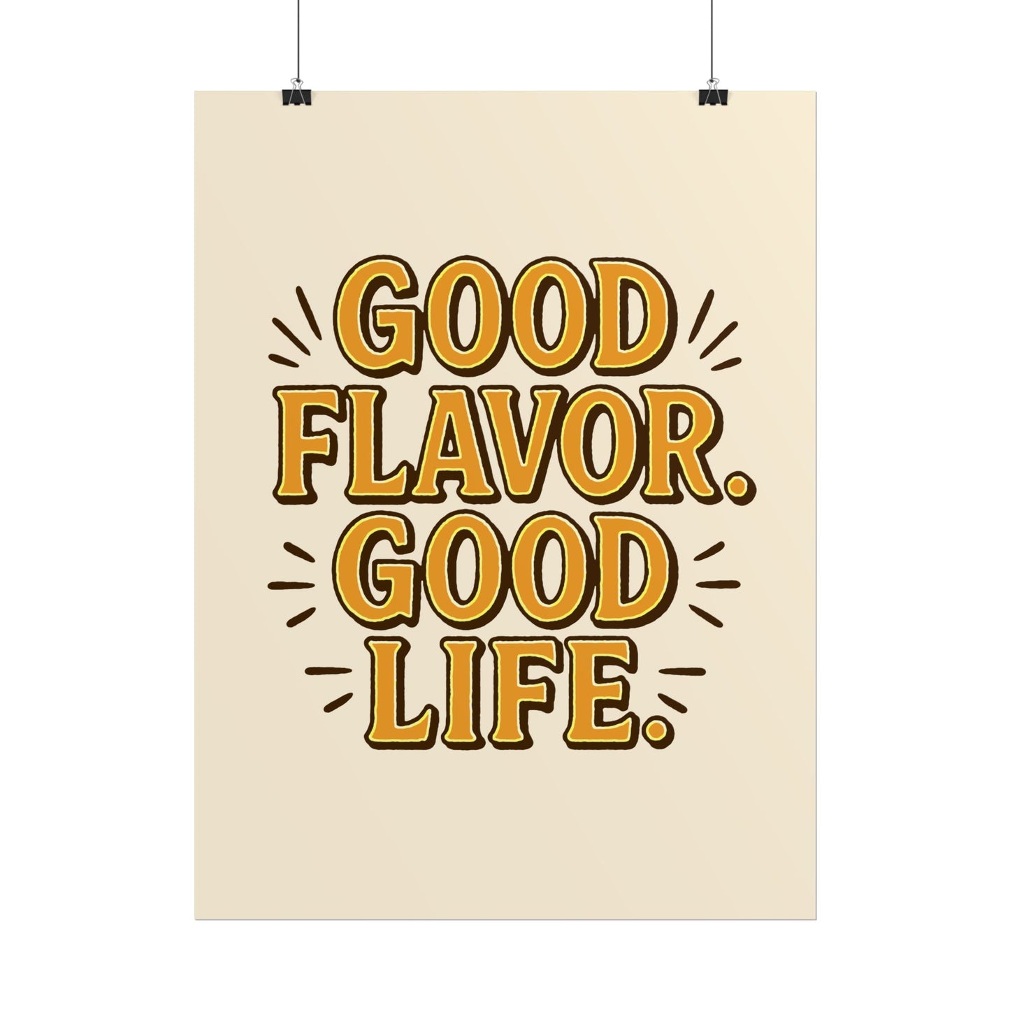 Good Flavor. Good Life. - Rolled Poster