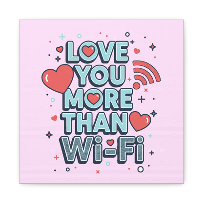 Love You More Than Wi‑Fi - Canvas