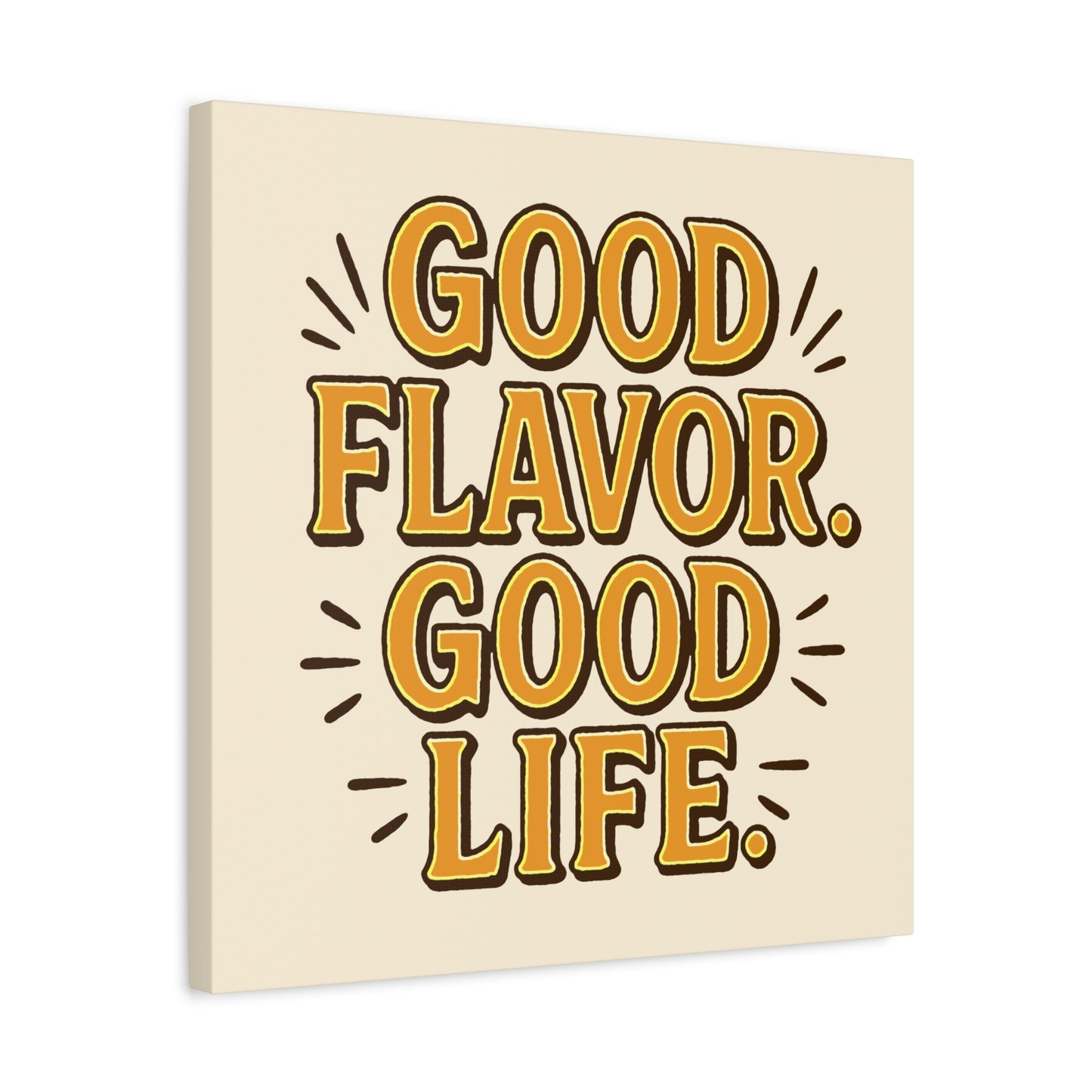 Good Flavor. Good Life. - Stretched Canvas