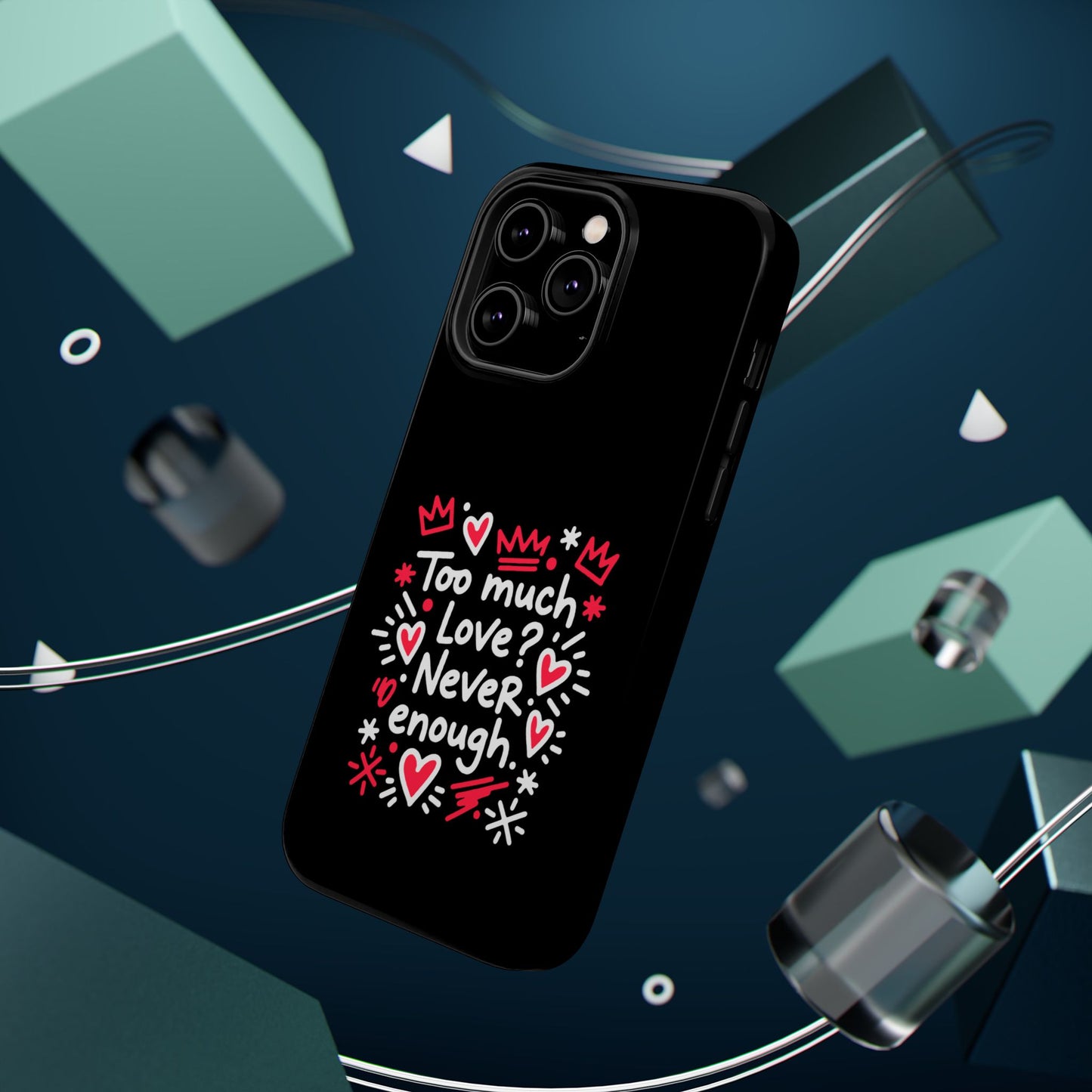 Too Much Love? Never Enough - Magnetic Phone Case