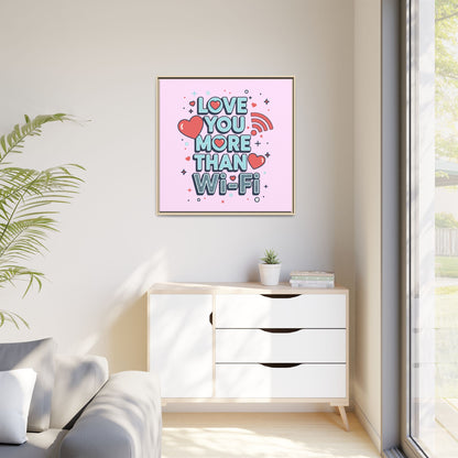 Love You More Than Wi‑Fi - Framed Canvas