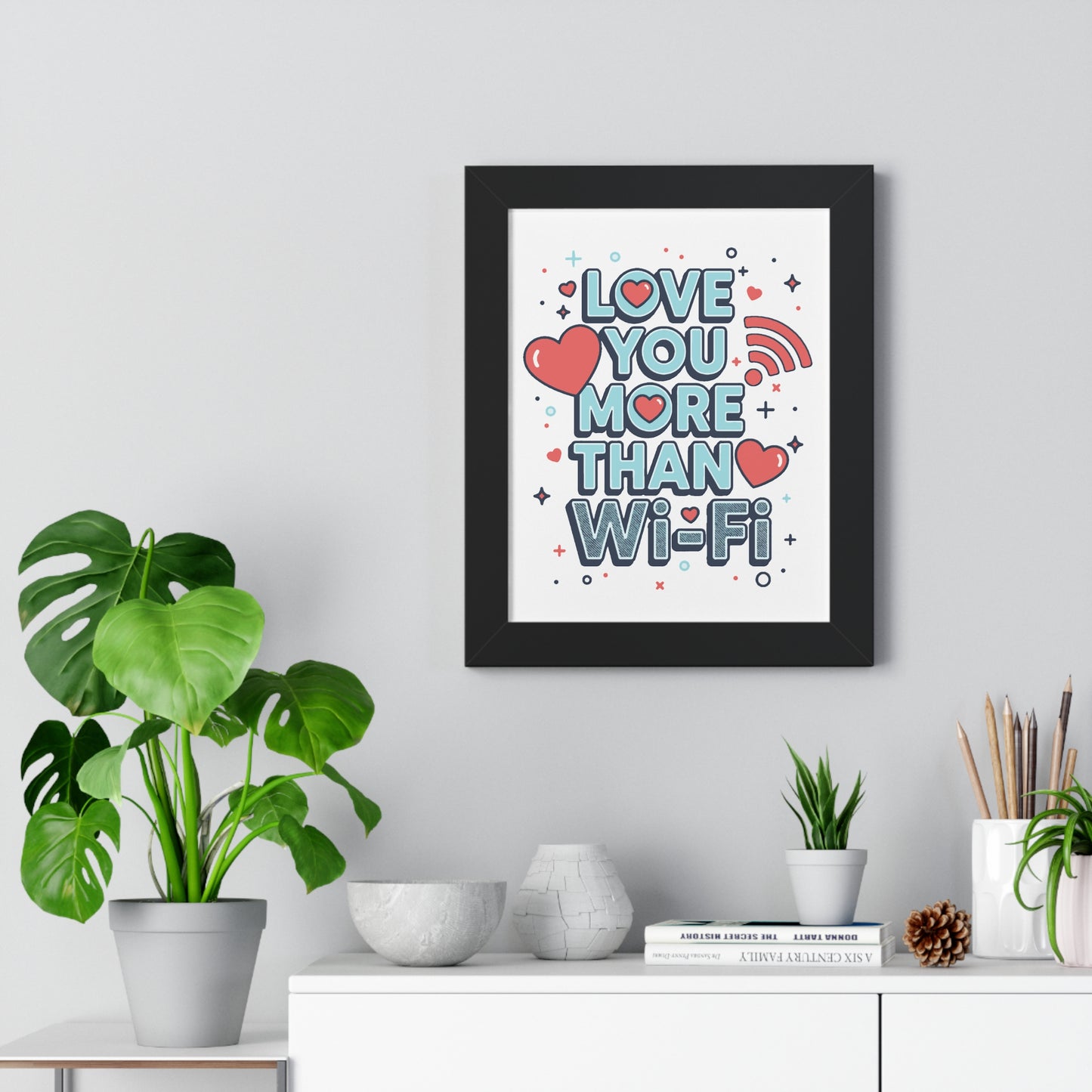 Love You More Than Wi-Fi - Framed Poster