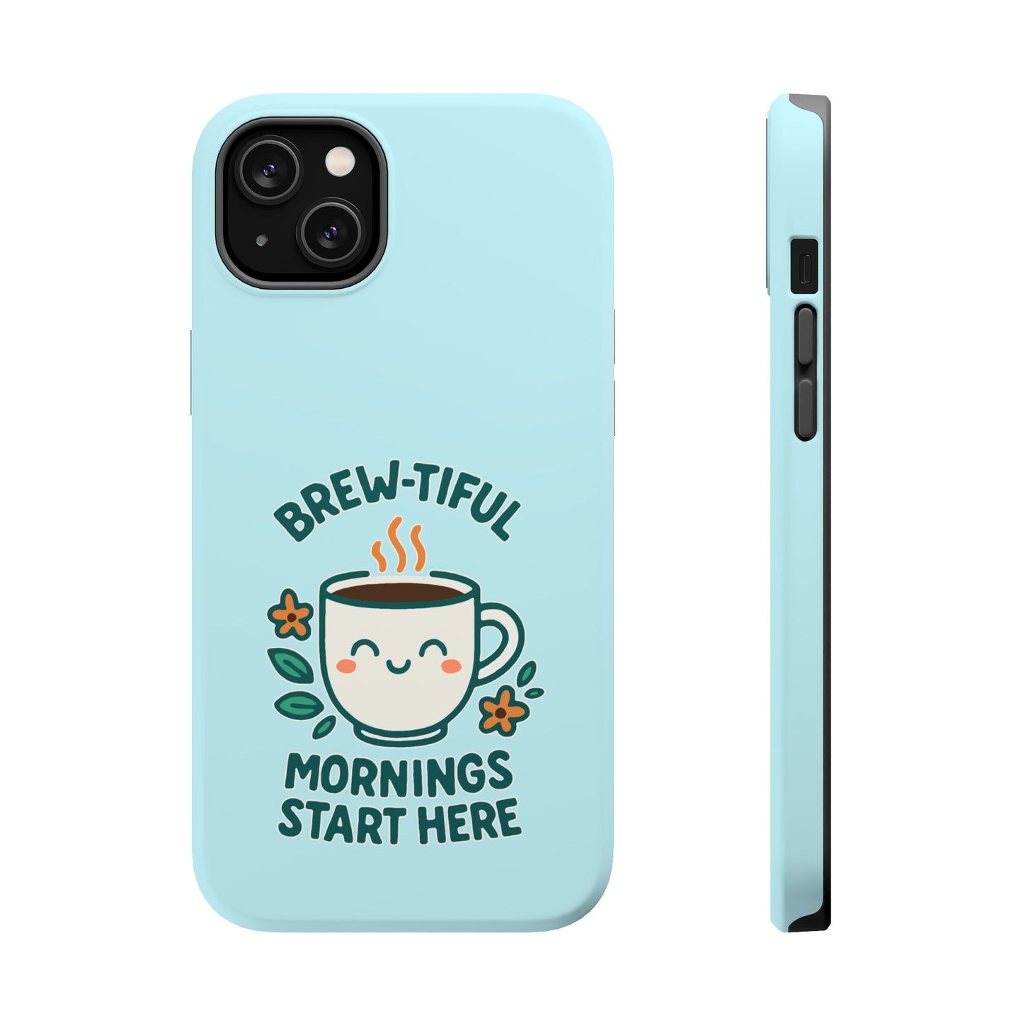 Brew-tiful Mornings Start Here - Magnetic Phone Case