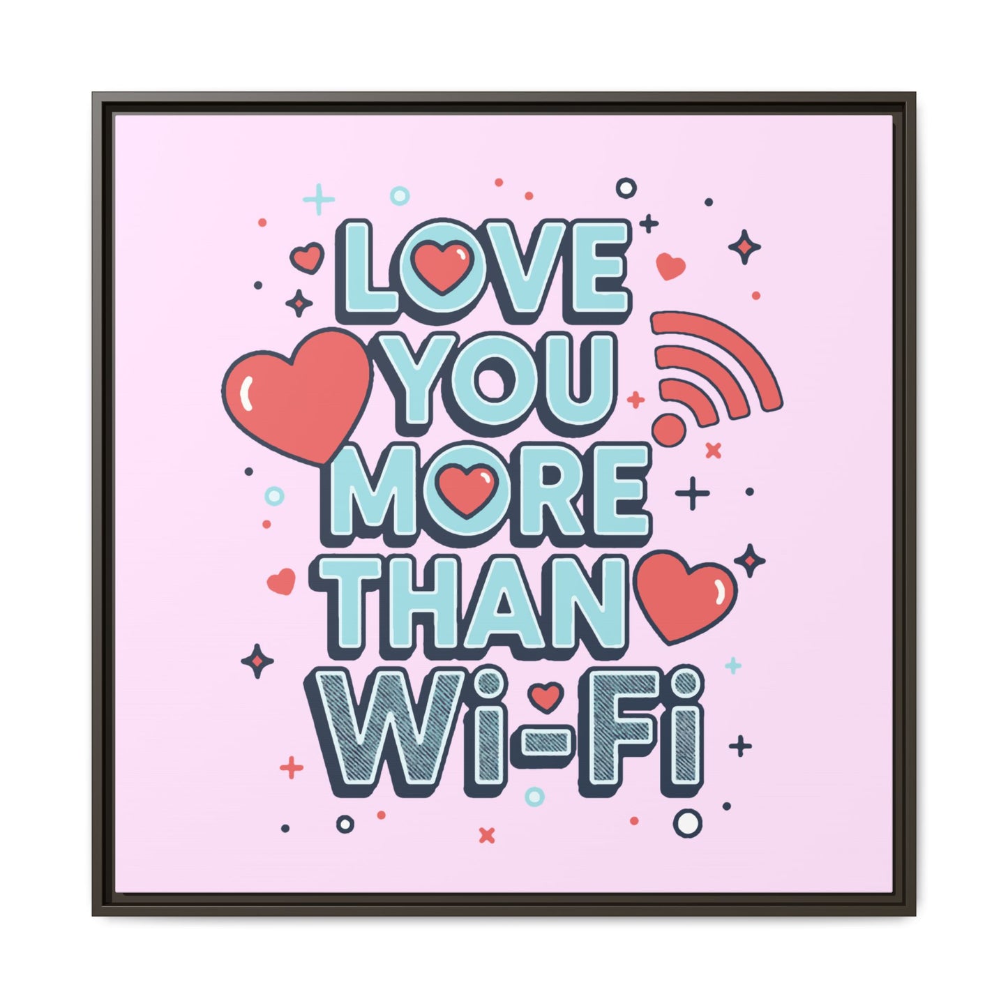 Love You More Than Wi‑Fi - Framed Canvas