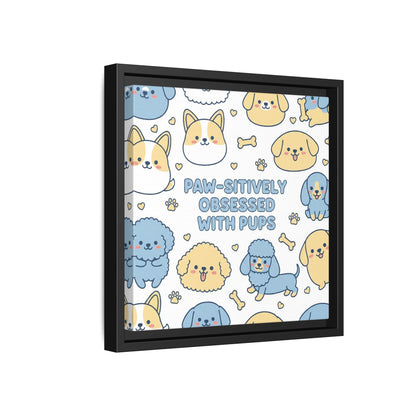Paw-sitively Obsessed with Pups - Framed Canvas