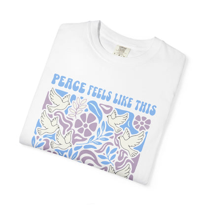 Peace Feels Like This - T-Shirt