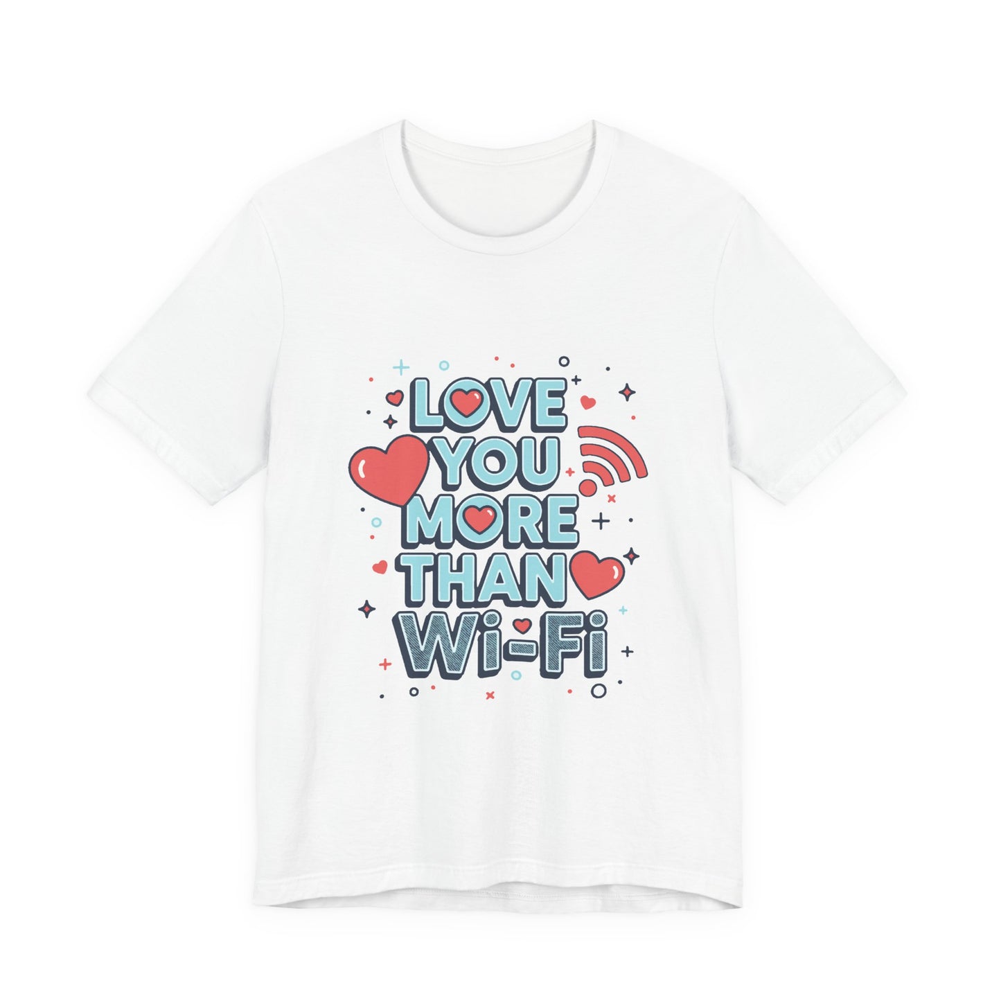 Love You More Than Wi‑Fi - T-Shirt
