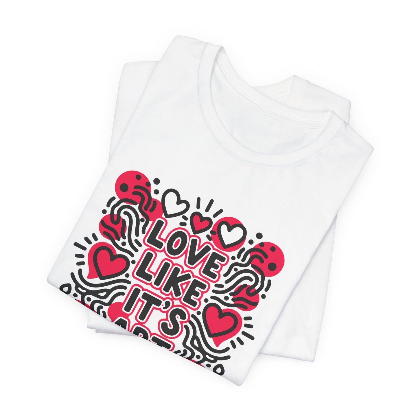 Love Like It's Art - T-Shirt