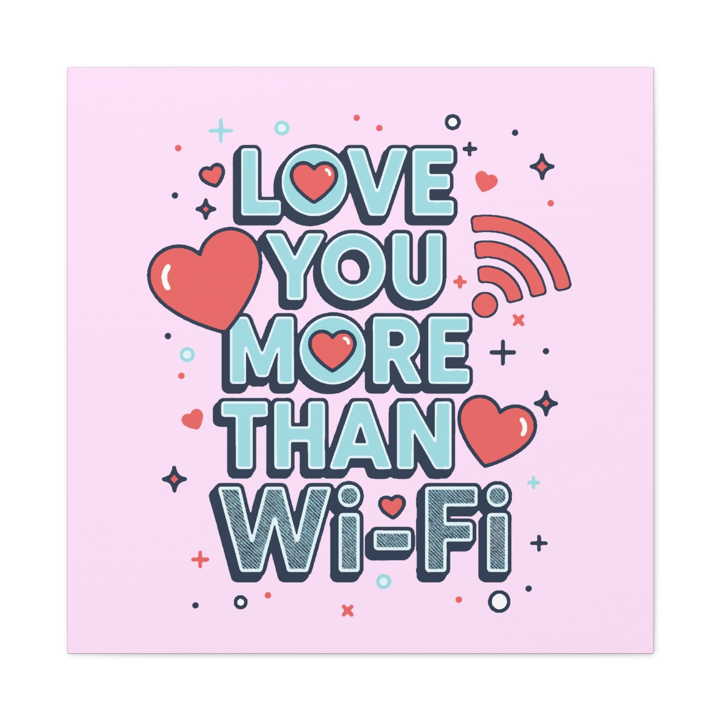 Love You More Than Wi‑Fi - Canvas