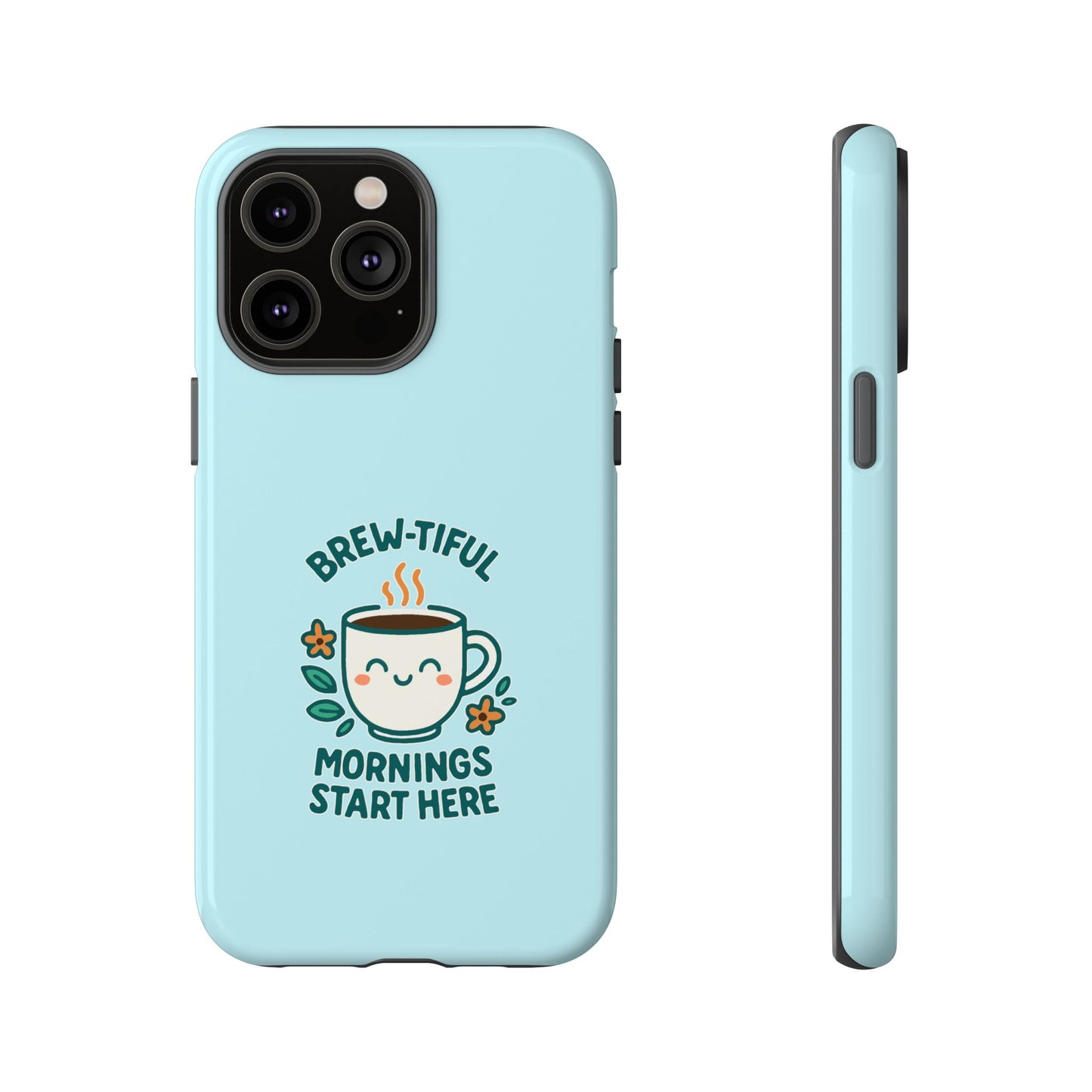 Brew-tiful Mornings Tough Phone Case, Cute Coffee Cases, Gift for Coffee Lovers, Bright & Cheerful Phone Accessories