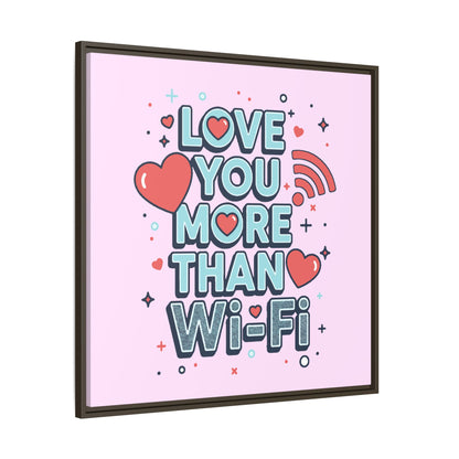 Love You More Than Wi‑Fi - Framed Canvas
