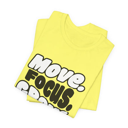 Move. Focus. Grow. Repeat. - T-Shirt