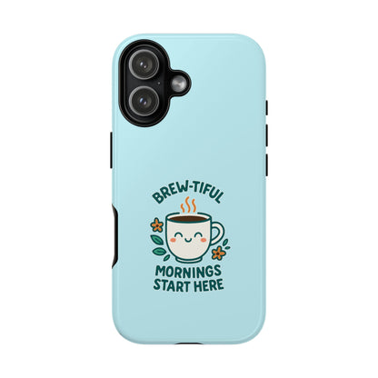 Brew-tiful Mornings Tough Phone Case, Cute Coffee Cases, Gift for Coffee Lovers, Bright & Cheerful Phone Accessories