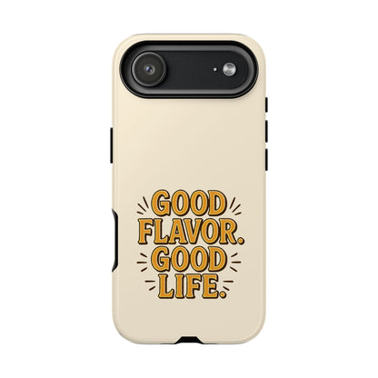 Good Flavor. Good Life. - Tough Phone Case