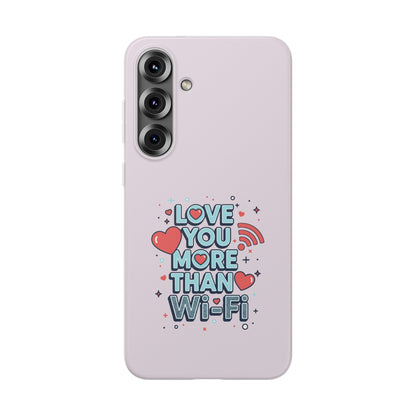 Love You More Than Wi‑Fi - Flexi Phone Case