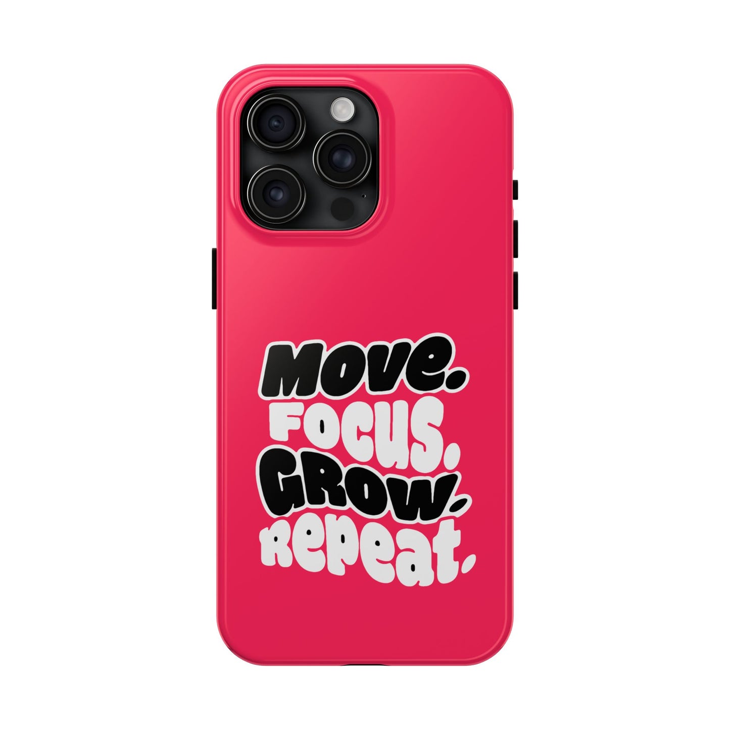 Move. Focus. Grow. Repeat. - Phone Case