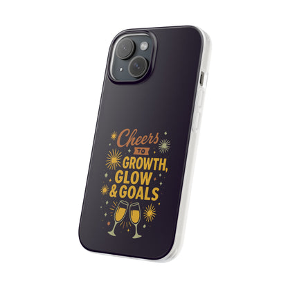 Cheers to Growth, Glow & Goals - Flexi Phone Case
