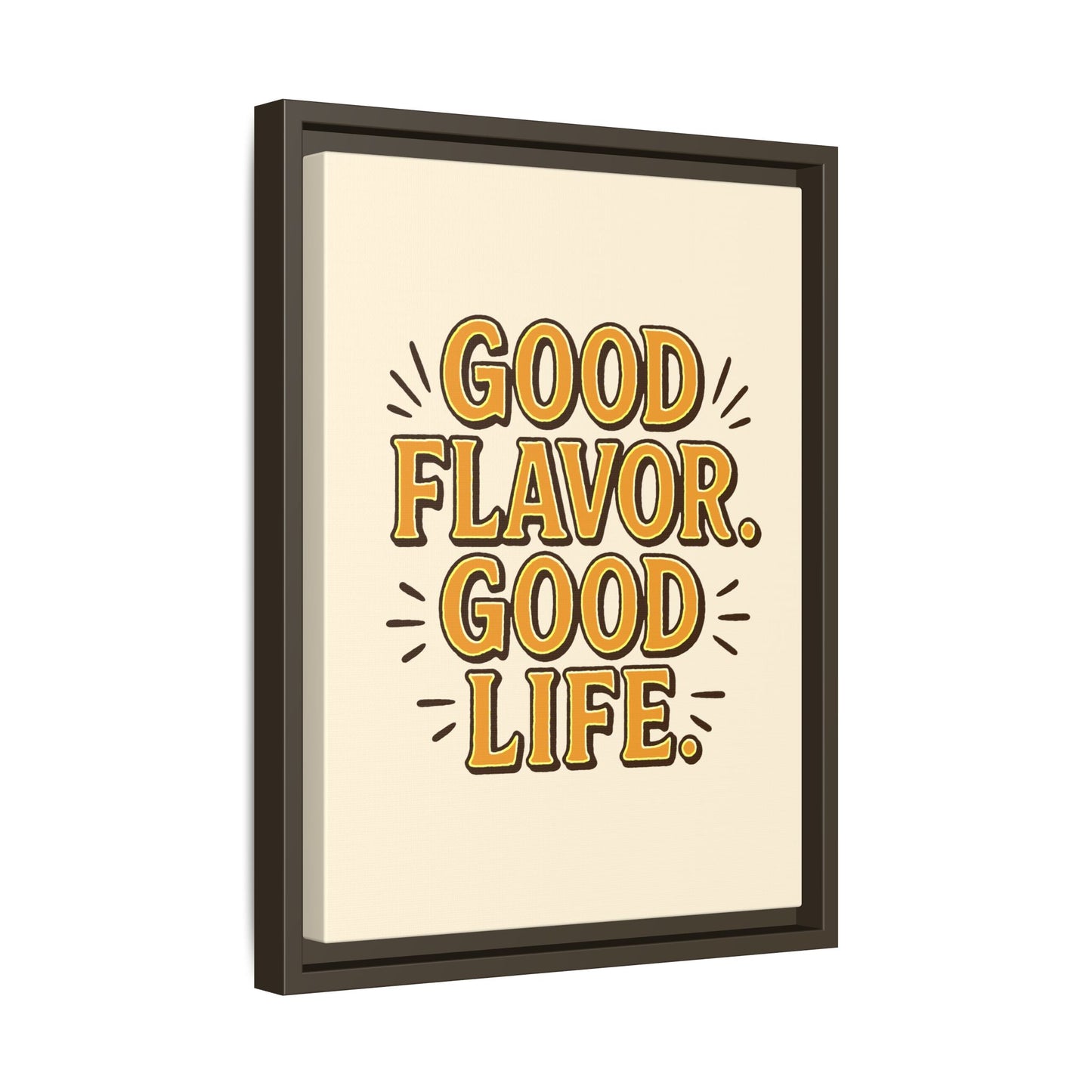 Good Flavor. Good Life. - Framed Canvas